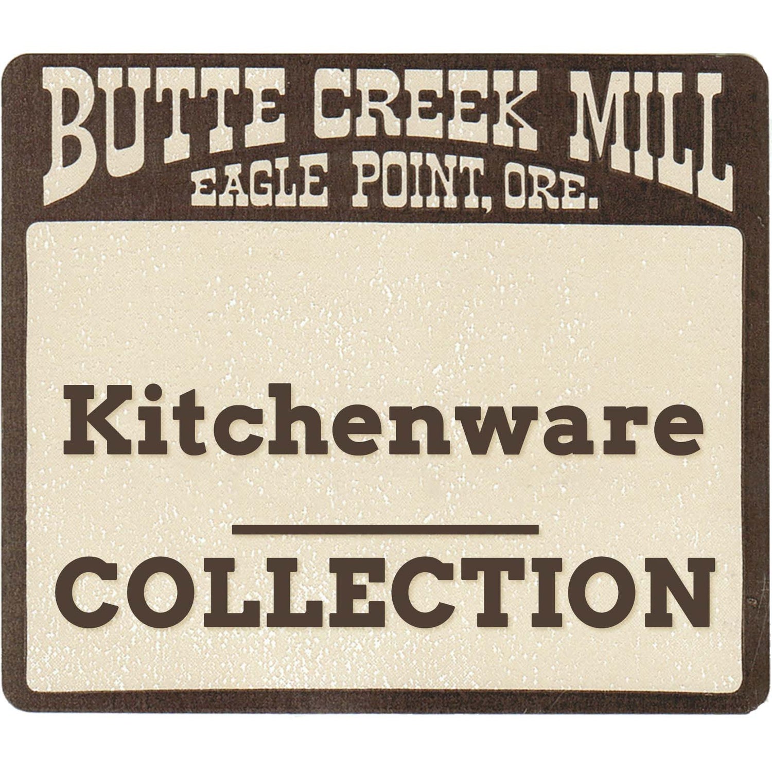 Kitchenware from the Butte Creek Mill