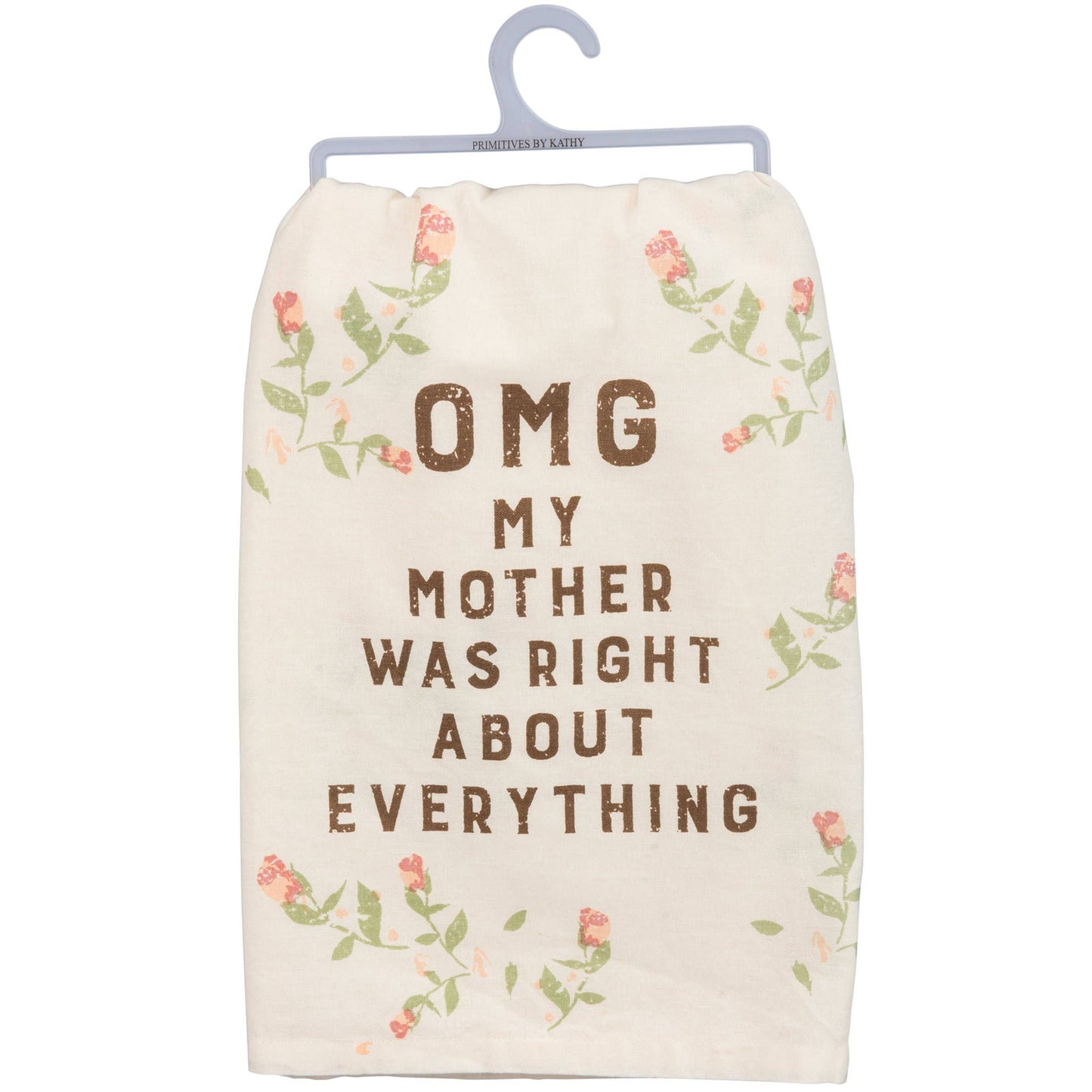 Floral OMG My Mother Was Right Kitchen Towel