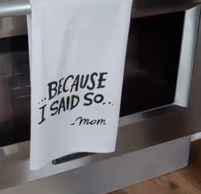 Because I Said So.... towel