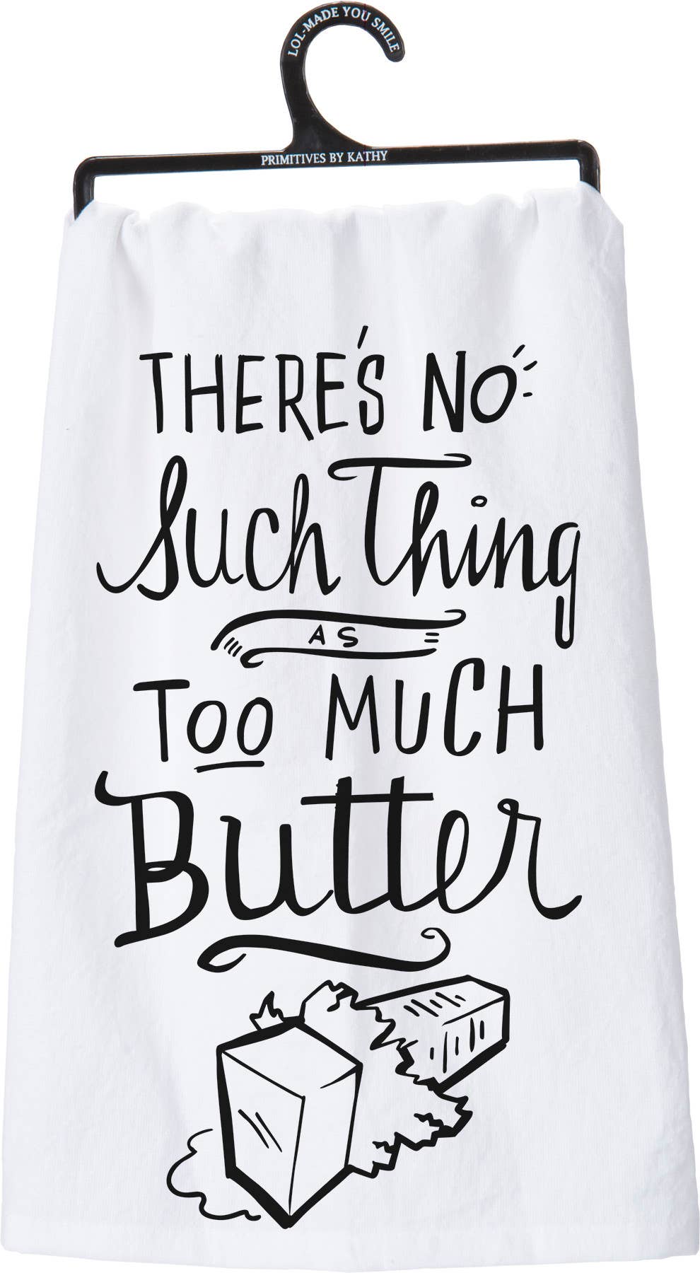 No Such Thing As Too Much Butter Kitchen Towel