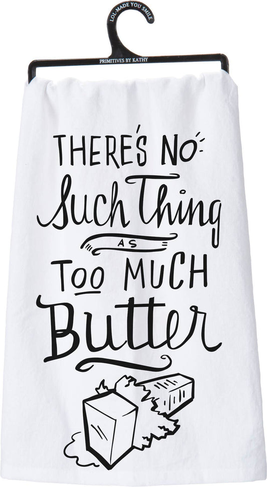 No Such Thing As Too Much Butter Kitchen Towel